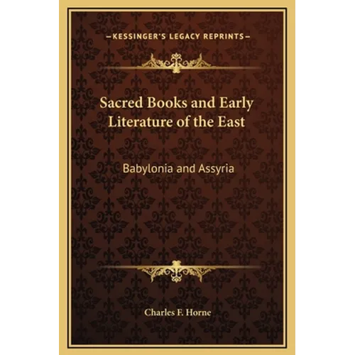 Sacred Books and Early Literature of the East: Babylonia and Assyria - Hardcover