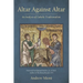 Altar Against Altar: An Analysis of Catholic Traditionalism