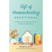 My Gift of Homeschooling Devotional: 90 Days of Encouragement for the Homeschooling Parent