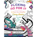 Fucking Go for It: A Not-So-Mindful Coloring Adventures Book