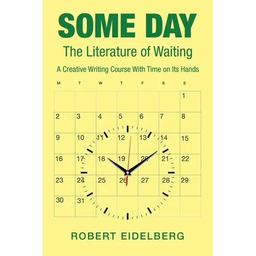 Some Day: The Literature of Waiting a Creative Writing Course with Time on Its Hands