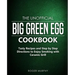 The Unofficial Big Green Egg Cookbook: Tasty Recipes and Step by Step Directions to Enjoy Smoking with Ceramic Grill