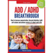 Parent Guide: ADD/ADHD Breakthrough - How to Increase Concentration, Focused Attention, Build Self-Esteem and Achieve Success at Sch