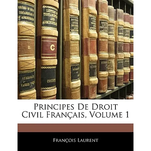Principes De Droit Civil Français, Volume 1