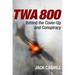 TWA 800: Behind the Cover-Up and Conspiracy