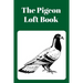 The Pigeon Loft Book: Racing and Breeding Loft Book With Green Cover