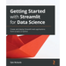 Getting Started with Streamlit for Data Science: Create and deploy Streamlit web applications from scratch in Python