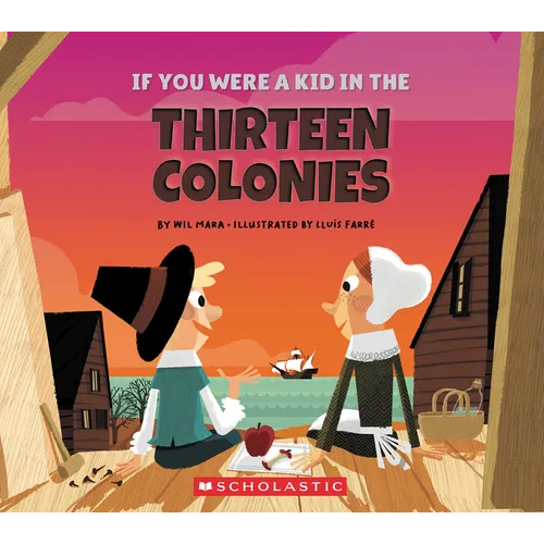 If You Were a Kid in the Thirteen Colonies (If You Were a Kid)