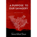 A Purpose to Our Savagery