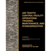 Aviation Traffic Control Facility Operations, Training, Maintenance, and Standardization: The Official U.S. Army Training Circular Tc 3-04.81