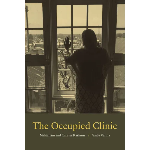 The Occupied Clinic: Militarism and Care in Kashmir