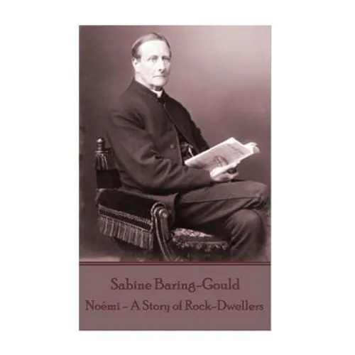 Sabine Baring-Gould - Noemi - A Story of Rock-Dwellers