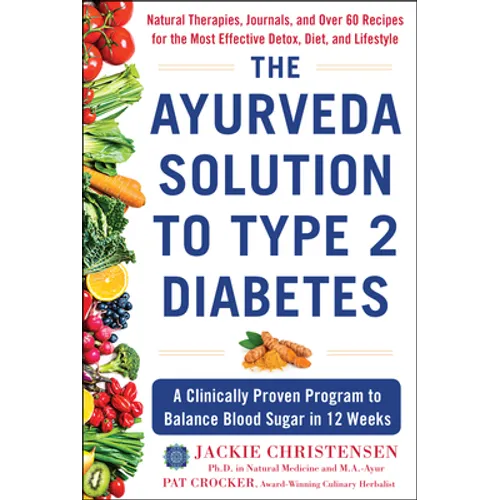 The Ayurveda Solution to Type 2 Diabetes: A Clinically Proven Program to Balance Blood Sugar in 12 Weeks