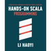 Hands-on Scala Programming: Learn Scala in a Practical, Project-Based Way