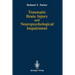 Traumatic Brain Injury and Neuropsychological Impairment: Sensorimotor, Cognitive, Emotional, and Adaptive Problems of Children and Adults