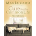 The Cure for the Common Life Workbook
