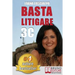 Basta Litigare 3C: Tecniche e Strategie Per Prevenire i Conflitti, Gestire La Rabbia e Farsi Valere In 3 Passi Col Metodo Delle 3C.