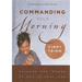 Commanding Your Morning: Unleash the Power of God in Your Life