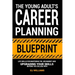 The Young Adult's Career Planning Blueprint: Life Skills for Mastering the Job Market and Upgrading Your Skills Beyond the College Path