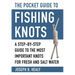 The Pocket Guide to Fishing Knots: A Step-By-Step Guide to the Most Important Knots for Fresh and Salt Water
