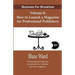 How to Launch a Magazine for Professional Publ: Business for Breakfast, Volume 8