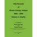 Vital Records of Brown County, Indiana: Volume 2: 1882-2000 Death