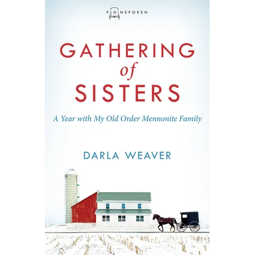 Gathering of Sisters: A Year with My Old Order Mennonite Family
