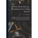 The New Metal Worker Pattern Book; a Complete Course of Instruction in the Modern Methods of Developing and Cutting the Patterns for Sheet Metal Work,