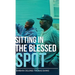 Sitting in the Blessed Spot