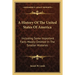 A History Of The United States Of America: Including Some Important Facts Mostly Omitted In The Smaller Histories