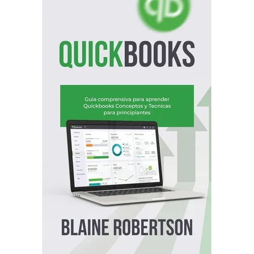QuickBooks: Guía comprensiva para aprender Quickbooks Conceptos y Técnicas para principiantes