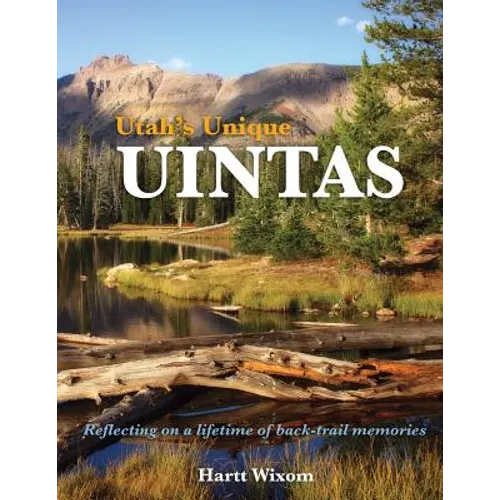 Utah's Unique Uintas: Reflecting on a lifetime of back-trail memories
