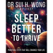 Sleep Better to Thrive: Practical Steps That Will Enhance Your Life