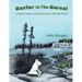 Baxter In The Boreal: A Tale of Trees, Animals and the Wild We Share