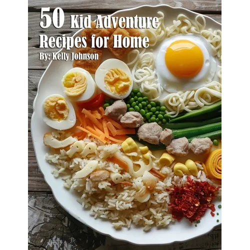 50 Kid Adventure Recipes for Home