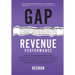 Gap Revenue Performance: Building High-Performing Sales Teams: How Problem Centric(R) Enablement Compounds Revenue By Changing Everything You Know Abo