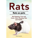 Rats. Rats as pets. Rat Keeping, Pros and Cons, Care, Housing, Diet and Health.