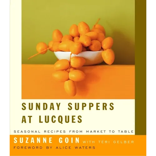 Sunday Suppers at Lucques: Seasonal Recipes from Market to Table: A Cookbook