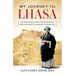 My Journey to Lhasa: The Personal Story of the Only White Woman Who Succeeded in Entering the Forbidden City