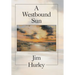 A Westbound Sun: Short Stories, Memoirs and Poems