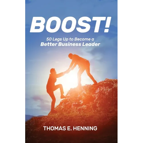 BOOST! 50 Legs Up to Become a Better Business Leader