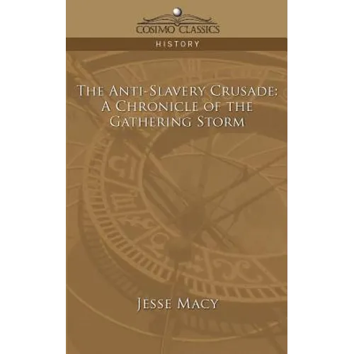 The Anti-Slavery Crusade: A Chronicle of the Gathering Storm