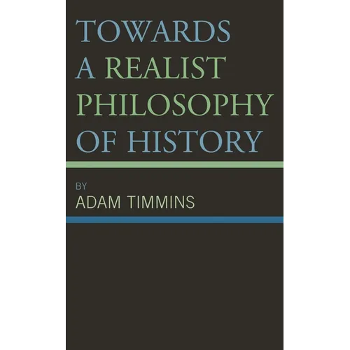 Towards a Realist Philosophy of History