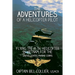 The Adventures of a Helicopter Pilot: Flying the H-34 helicopter in Vietnam for the United States Marine Corps