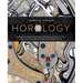 Horology: An Illustrated Primer on the History, Philosophy, and Science of Time, with an Overview of the Wristwatch and the Watch Industry (Featuring