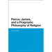 Peirce, James, and a Pragmatic Philosophy of Religion