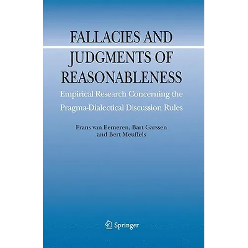 Fallacies and Judgments of Reasonableness: Empirical Research Concerning the Pragma-Dialectical Discussion Rules