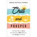 Chill and Prosper: The New Way to Grow Your Business, Make Millions, and Change the World