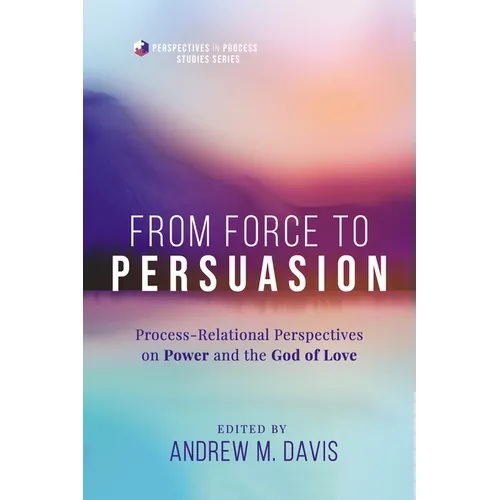From Force to Persuasion: Process-Relational Perspectives on Power and the God of Love