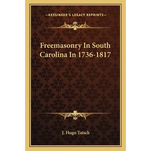 Freemasonry In South Carolina In 1736-1817